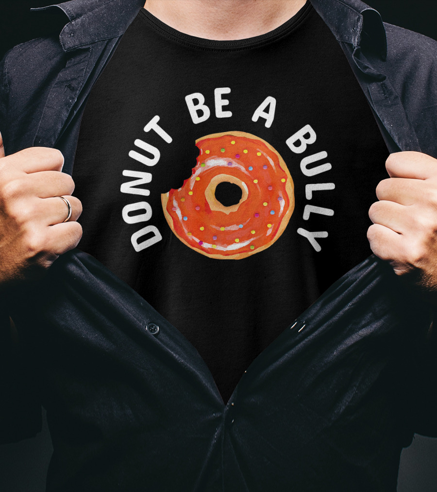 Donut Be A Bully Anti Bullying Kindness Message With Sprinkles T-Shirt