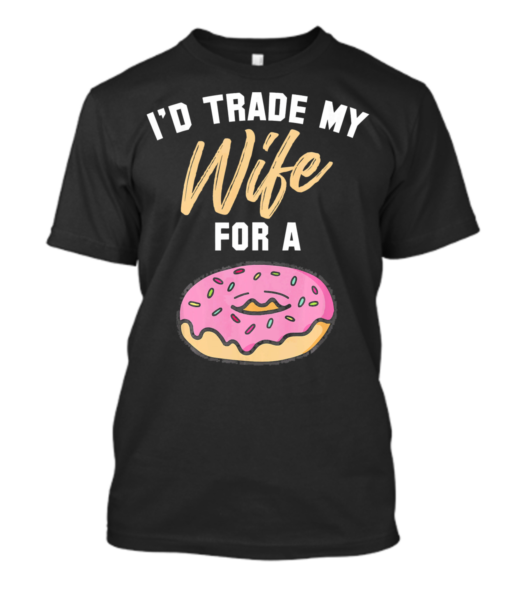 I'd Trade My Wife For A Donut Pink Frosted Donut T-Shirt