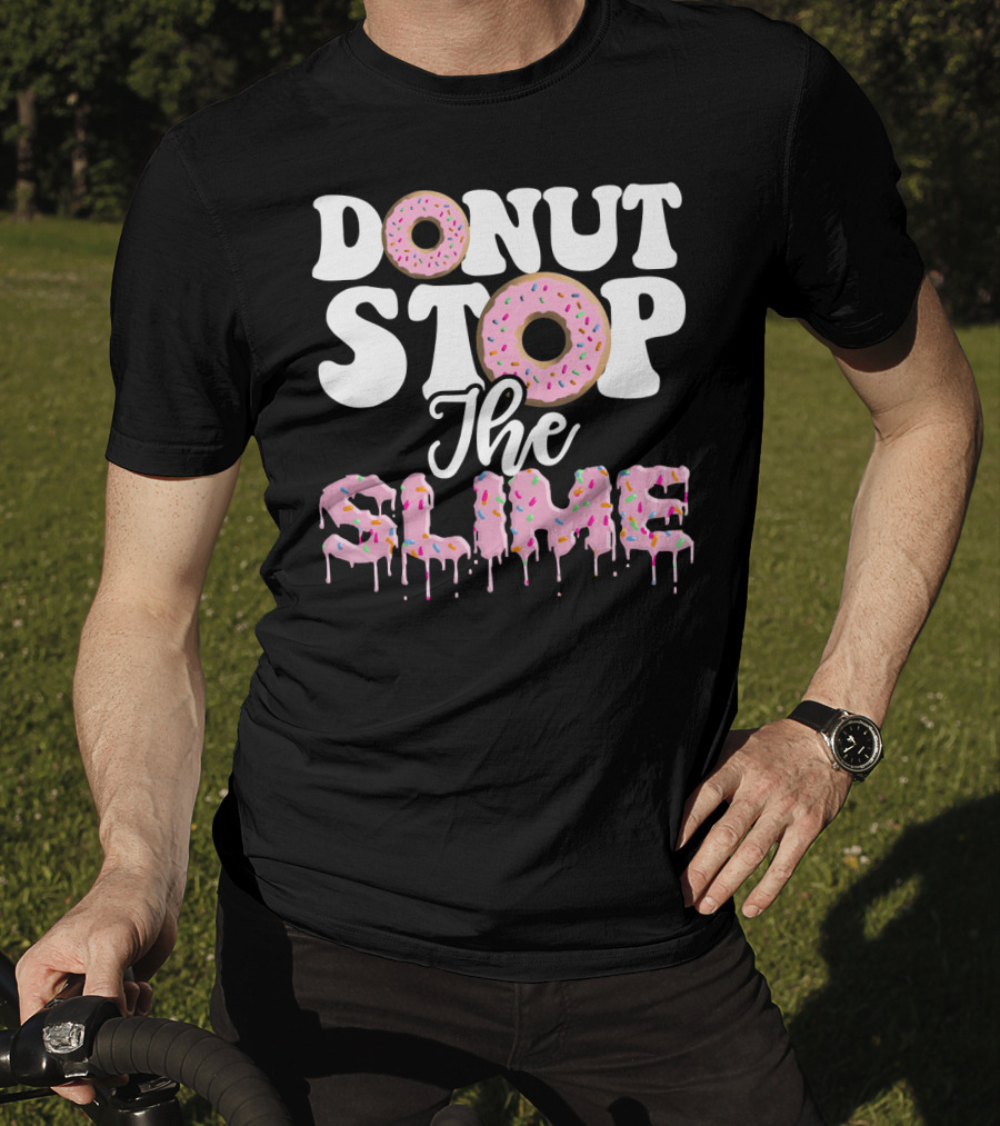 Donut Stop The Slime T-Shirt