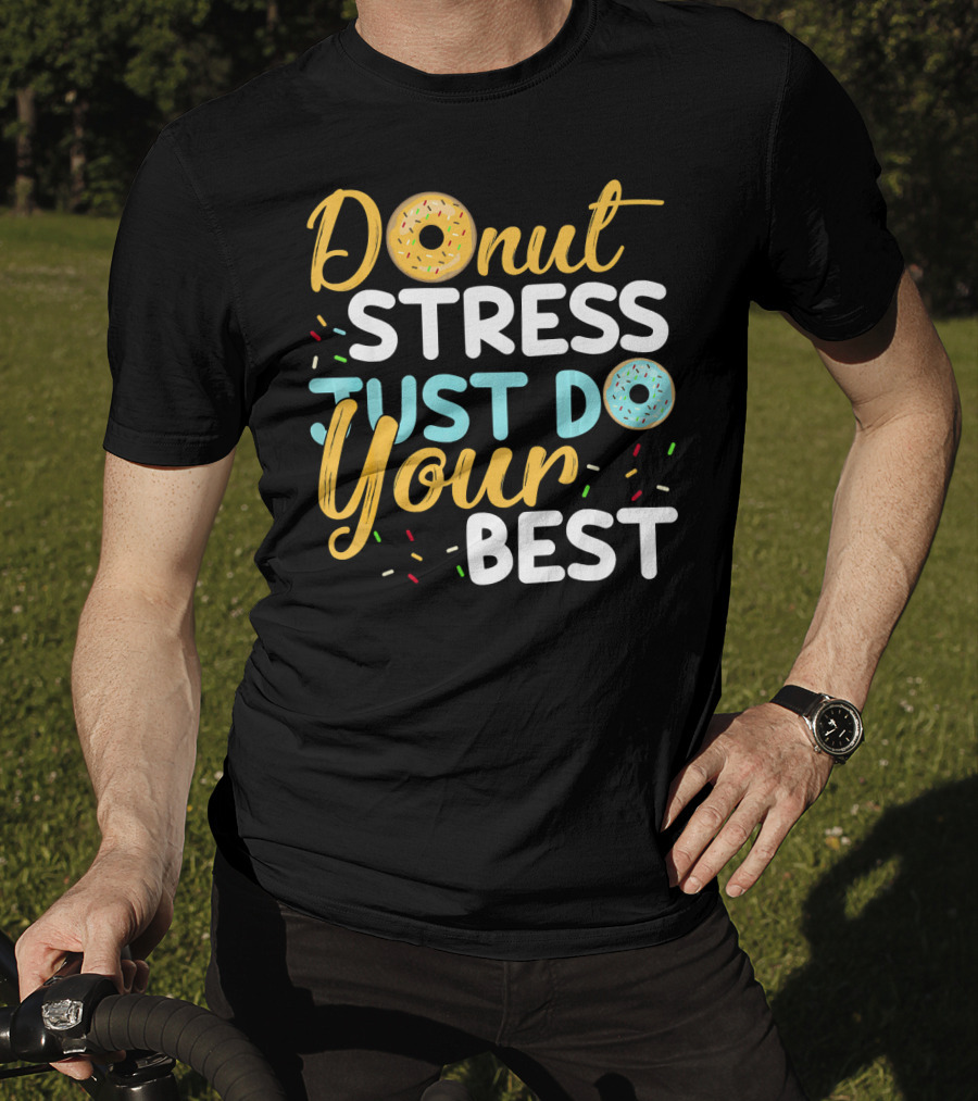 Donut Stress Just Do Your Best Sprinkles Motivation T-Shirt