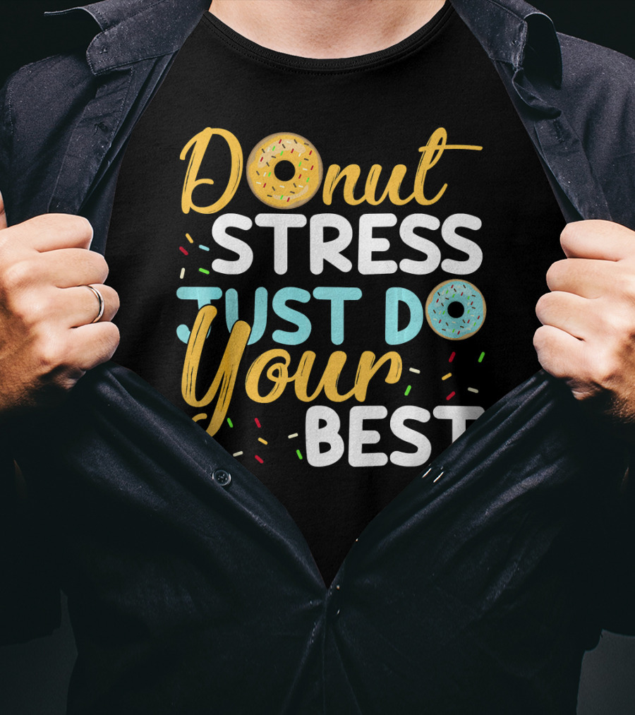 Donut Stress Just Do Your Best Sprinkles Motivation T-Shirt