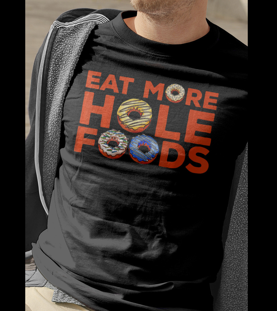Eat More Hole Foods Donut Humor With Colorful Frosted Treats T-Shirt