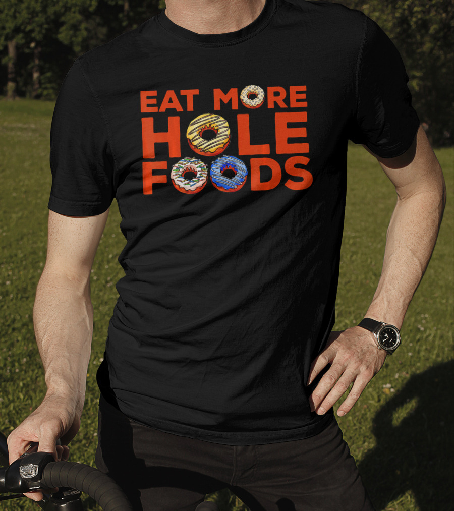 Eat More Hole Foods Donut Humor With Colorful Frosted Treats T-Shirt