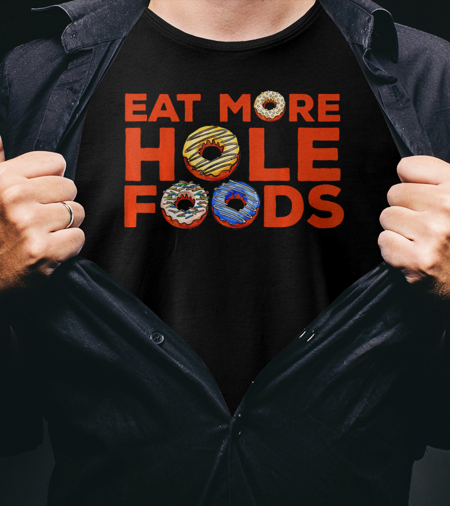 Eat More Hole Foods Donut Humor With Colorful Frosted Treats T-Shirt