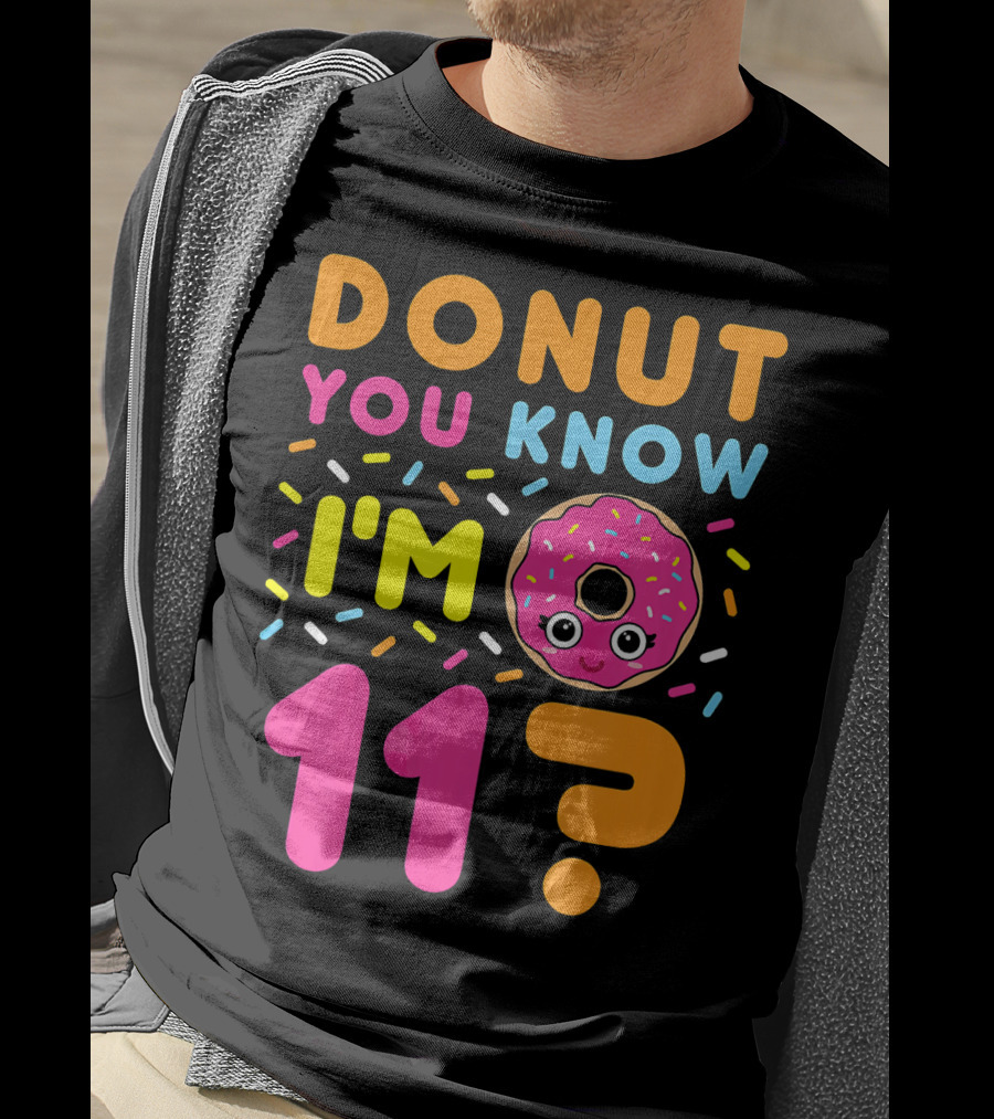 DONUT YOU KNOW I'M 11? T-Shirt