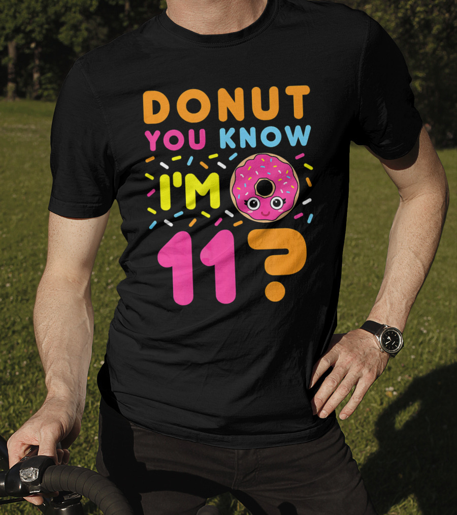 DONUT YOU KNOW I'M 11? T-Shirt