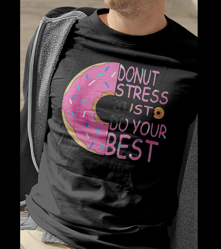 Donut Stress Just Do Your Best Sprinkle Donut Motivation T-Shirt
