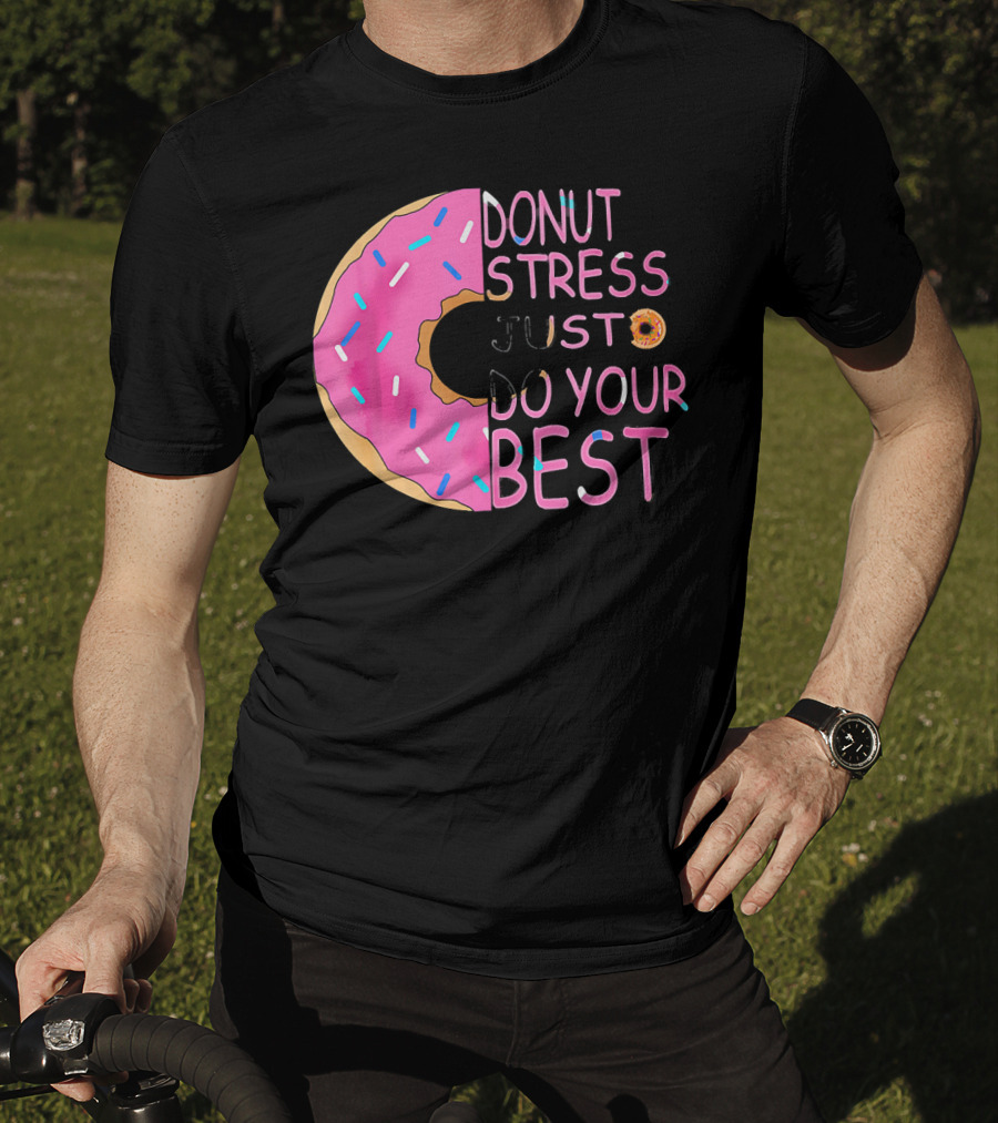 Donut Stress Just Do Your Best Sprinkle Donut Motivation T-Shirt
