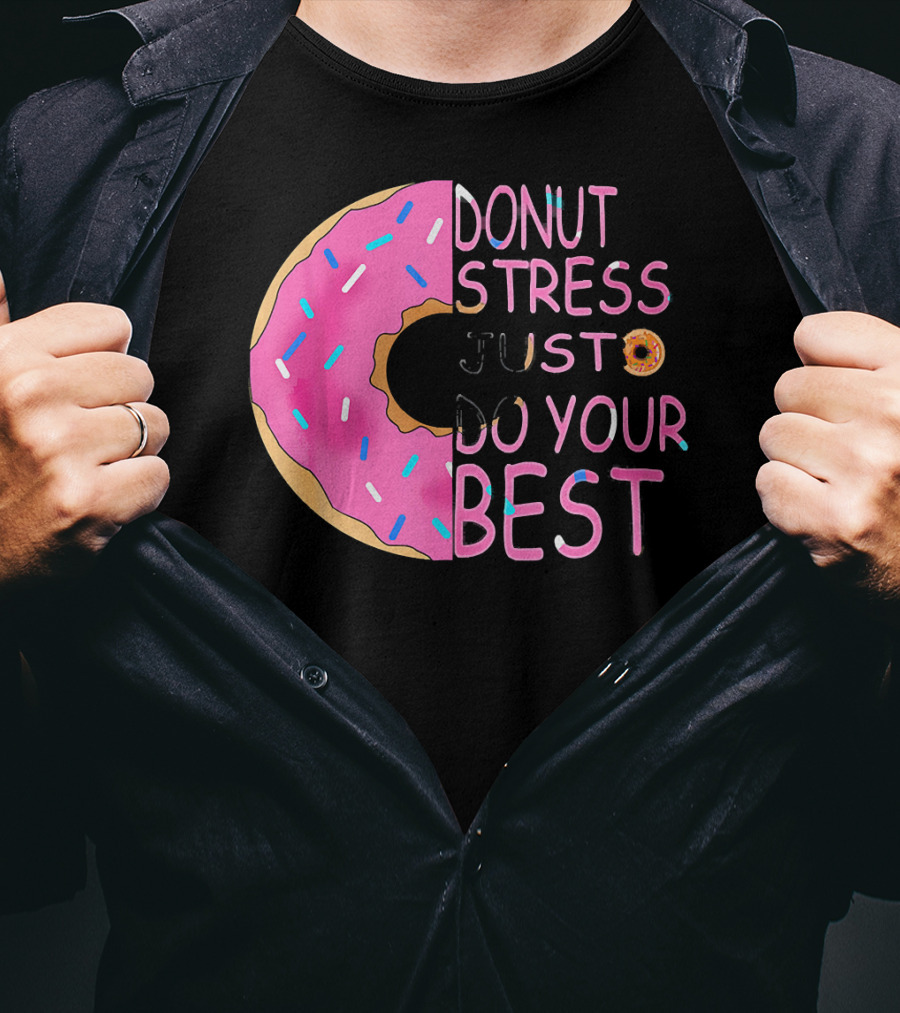 Donut Stress Just Do Your Best Sprinkle Donut Motivation T-Shirt