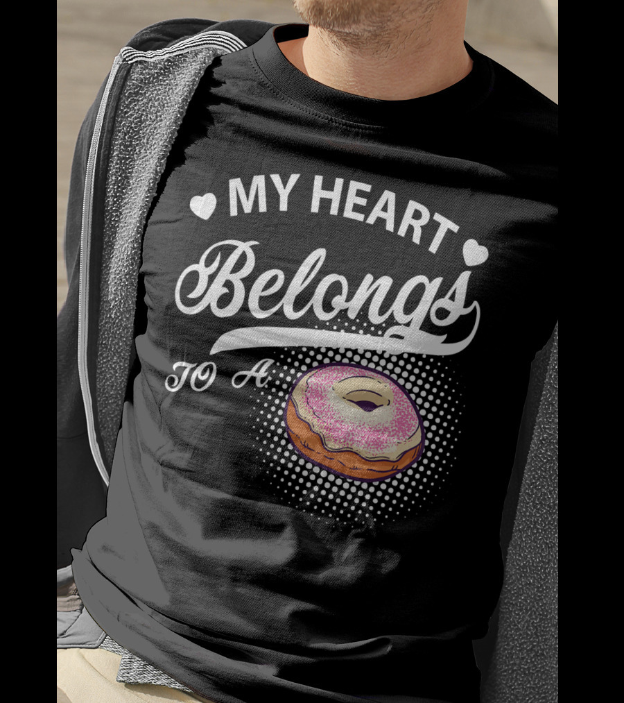 My Heart Belongs To A Donuts T-Shirt
