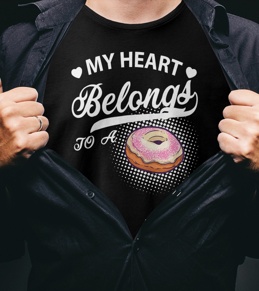 My Heart Belongs To A Donuts T-Shirt
