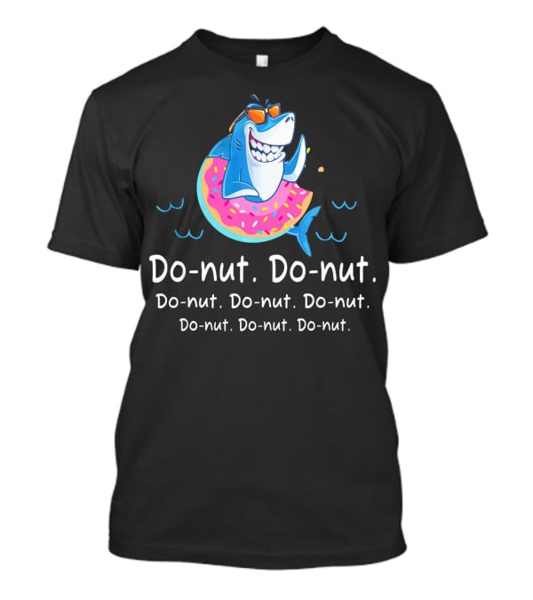 Do-nut Do-nut Donut Lover Funny Shark Sweets T-Shirt