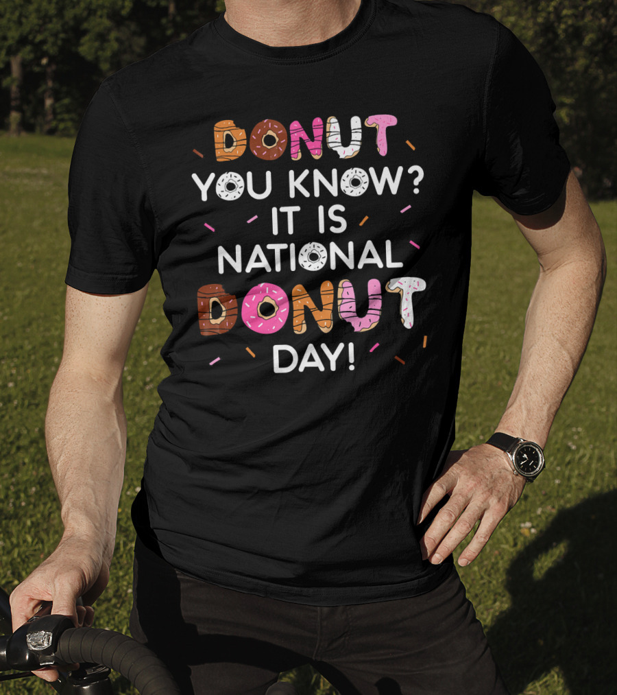 Donut You Know? It Is National Donut Day T-Shirt