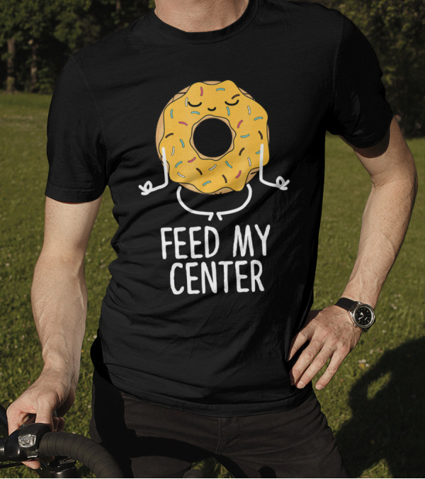 Feed My Center Calm Funny Yoga Donut Meditation T-Shirt