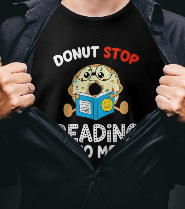 Donut Stop Reading To Me Fun Book Reader T-Shirt