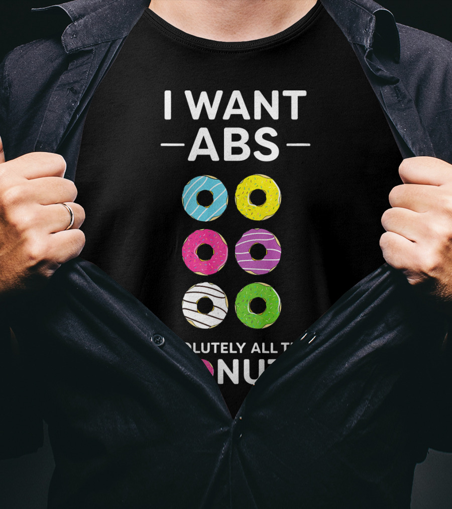 I Want ABS Olutely All The Donuts Funny Gym Workout T-Shirt