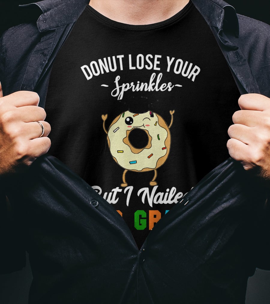 Donut Lose Your Sprinkles But I Nailed 3rd Grade T-Shirt