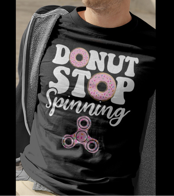 Donut Stop Spinning Fidget Spinner Pink Donuts T-Shirt