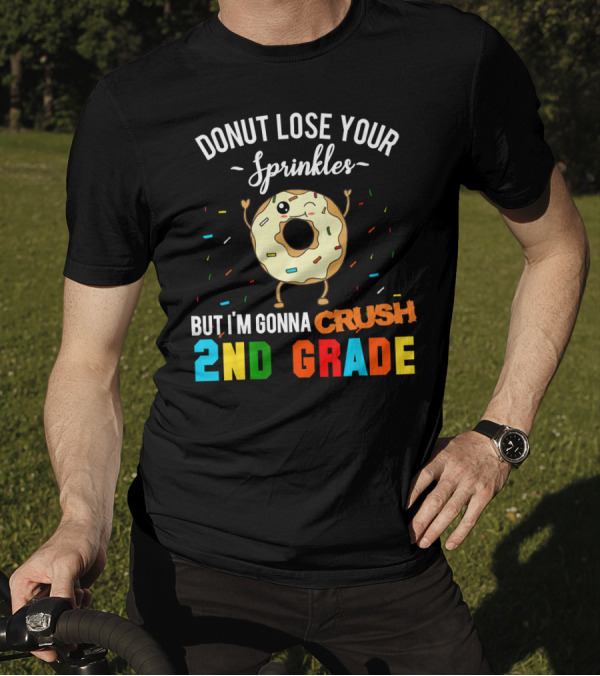 Donut Lose Your Sprinkles But I'm Gonna Crush 2nd Grade T-Shirt