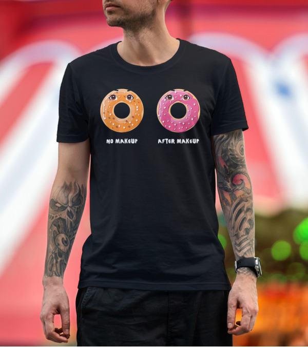 Premium T-Shirt: No Makeup After Makeup Funny Donuts Eyes Humor T-Shirt No Makeup After Makeup Funny Donuts Eyes Humor T-Shirt