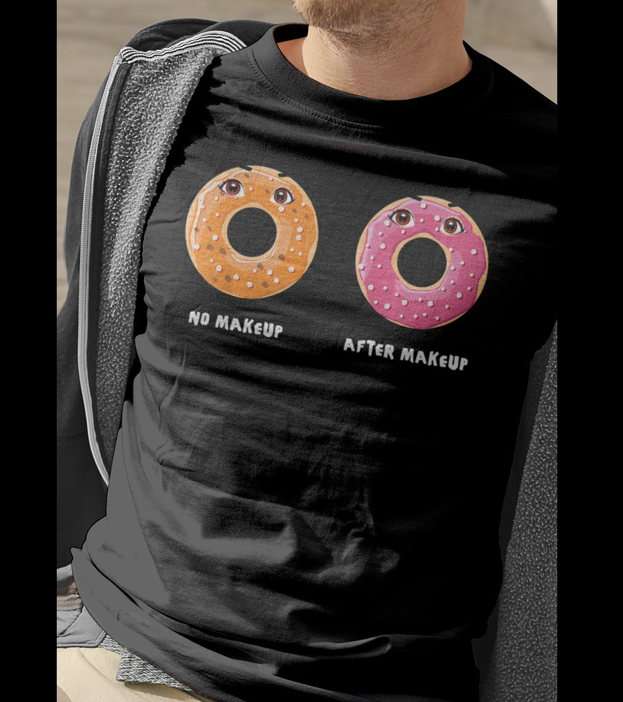 No Makeup After Makeup Funny Donuts Eyes Humor T-Shirt
