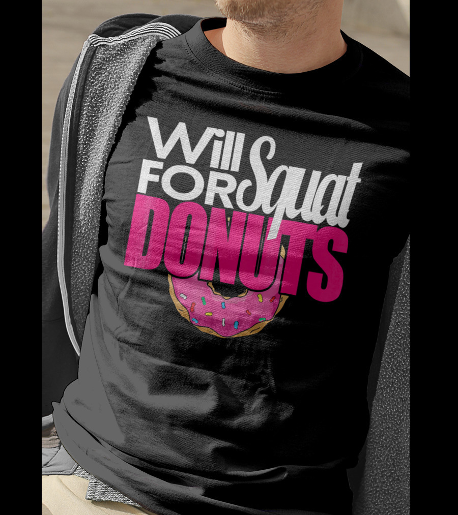 Will Squat For Donuts Pink Frosted Sprinkles Snack Motivation T-Shirt
