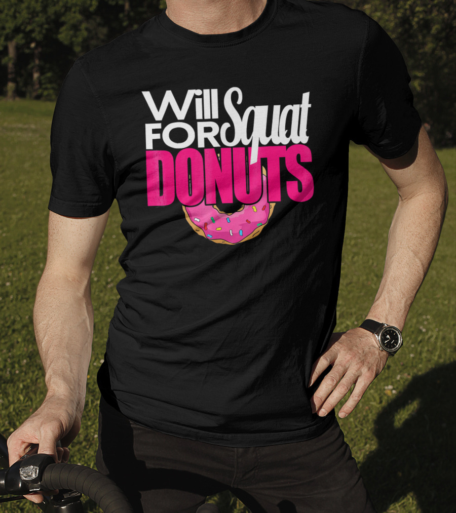 Will Squat For Donuts Pink Frosted Sprinkles Snack Motivation T-Shirt