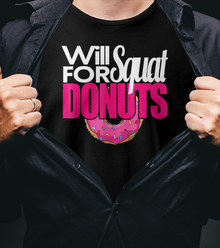 Will Squat For Donuts Pink Frosted Sprinkles Snack Motivation T-Shirt