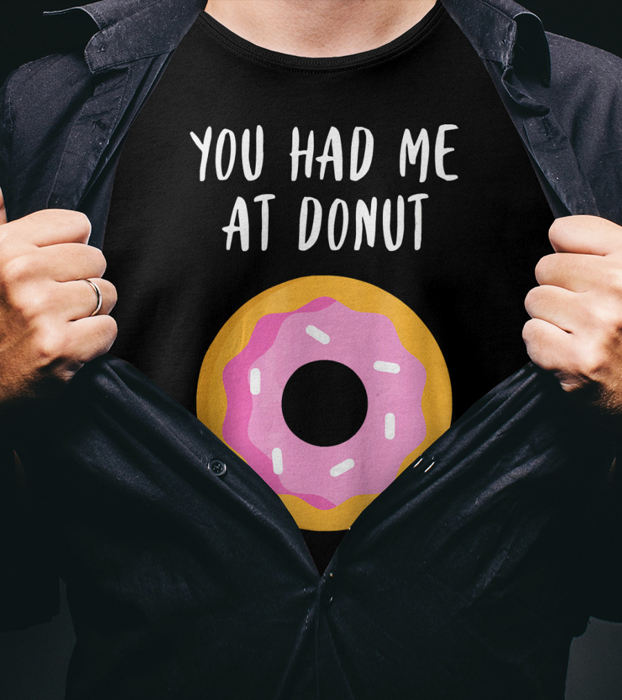 You Had Me At Donut Funny Foodie Pink Frosted Donut T-Shirt