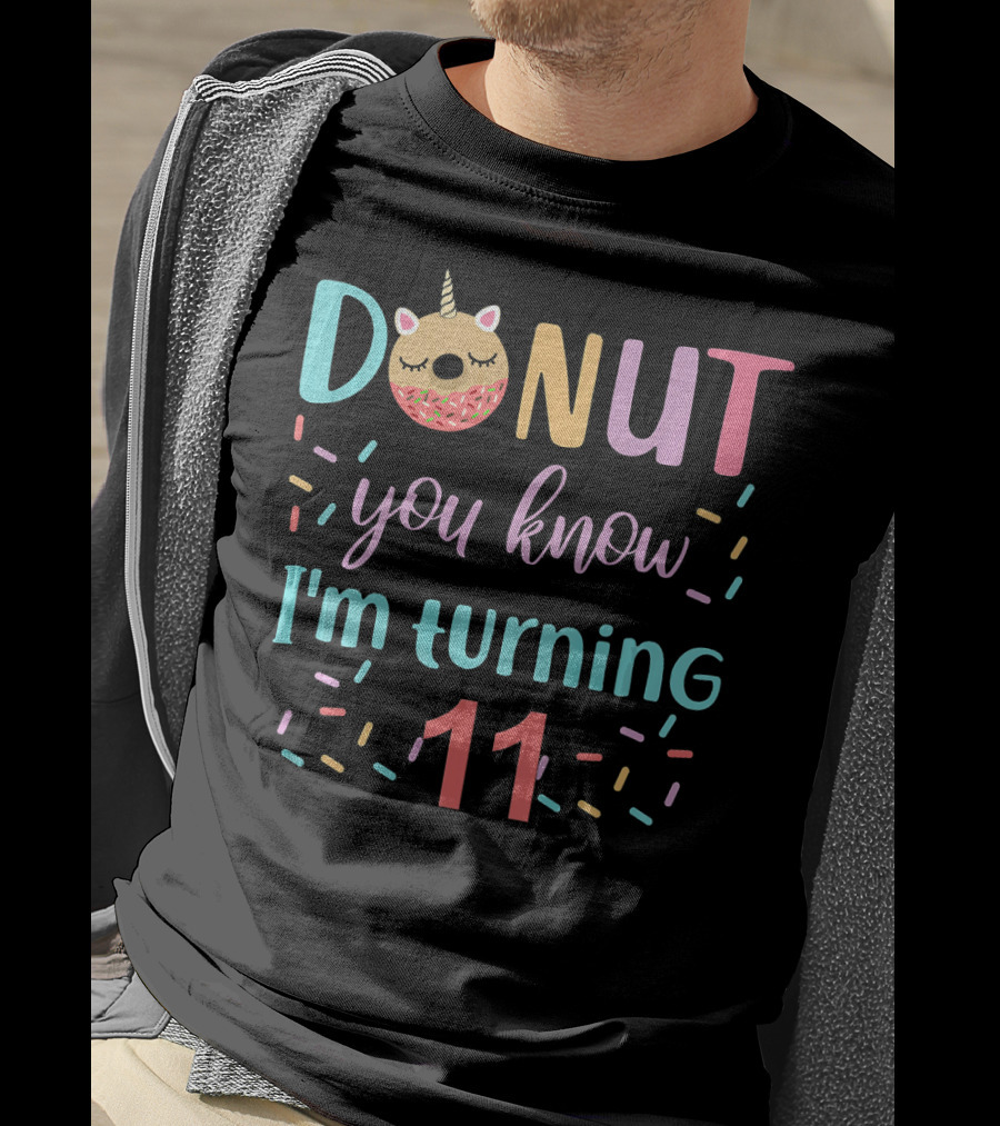 Donut You Know I'm Turning 11 Unicorn Donut Party T-Shirt