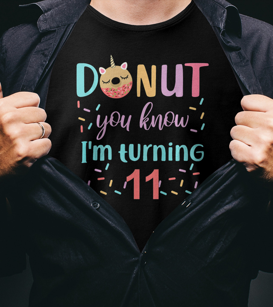 Donut You Know I'm Turning 11 Unicorn Donut Party T-Shirt