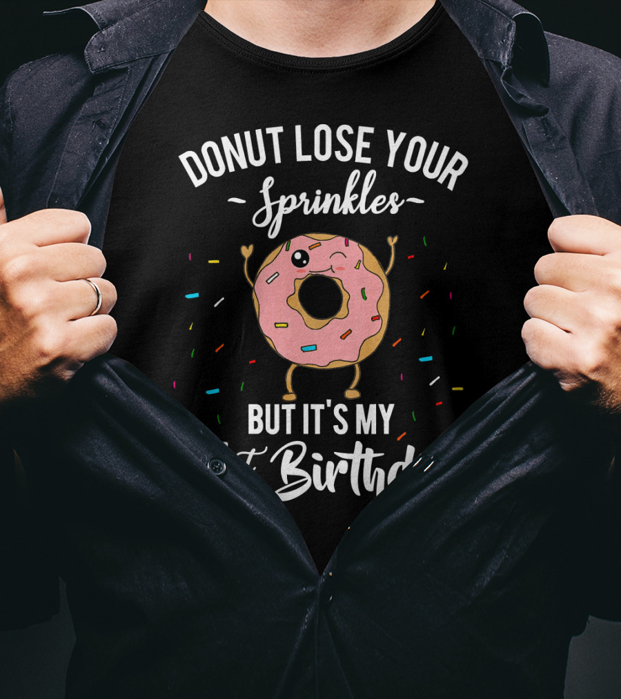 Donut Lose Your Sprinkles But It's My 21St Birthday T-Shirt