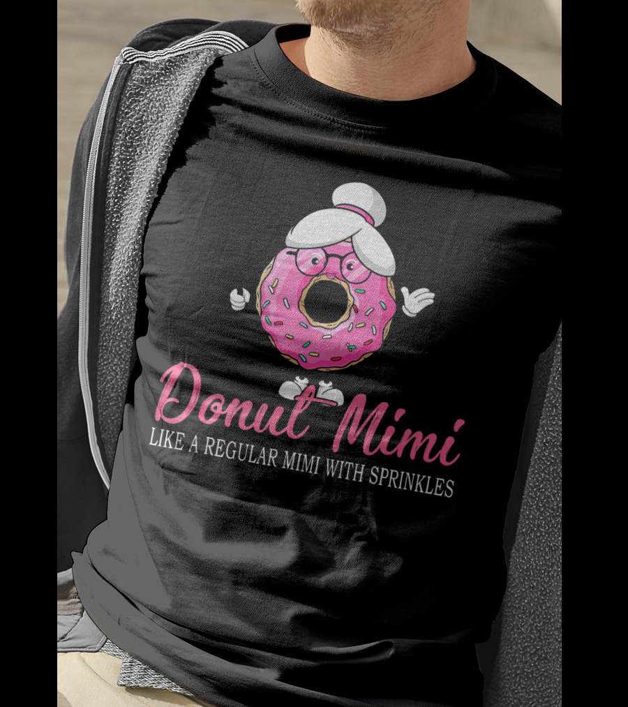 Donut Mimi Like A Regular Mimi With Sprinkles Funny Cute Trendy T-Shirt