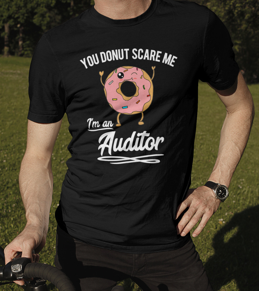 You Donut Scare Me I'm An Auditor Donut Image With Sprinkles And Facial Expression T-Shirt