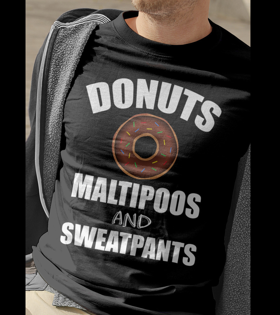 Donuts Maltipoos And Sweatpants T-Shirt