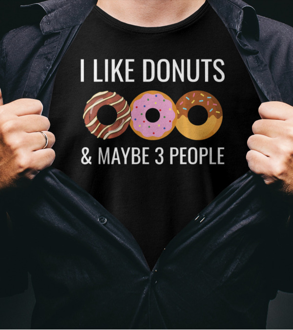 I Like Donuts Maybe 3 People Chocolate Strawberry Sprinkle T-Shirt
