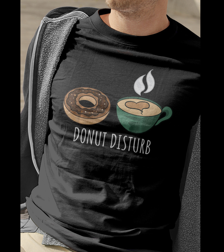 Donut Disturb Coffee Cup Funny Doughnut Sleep T-Shirt