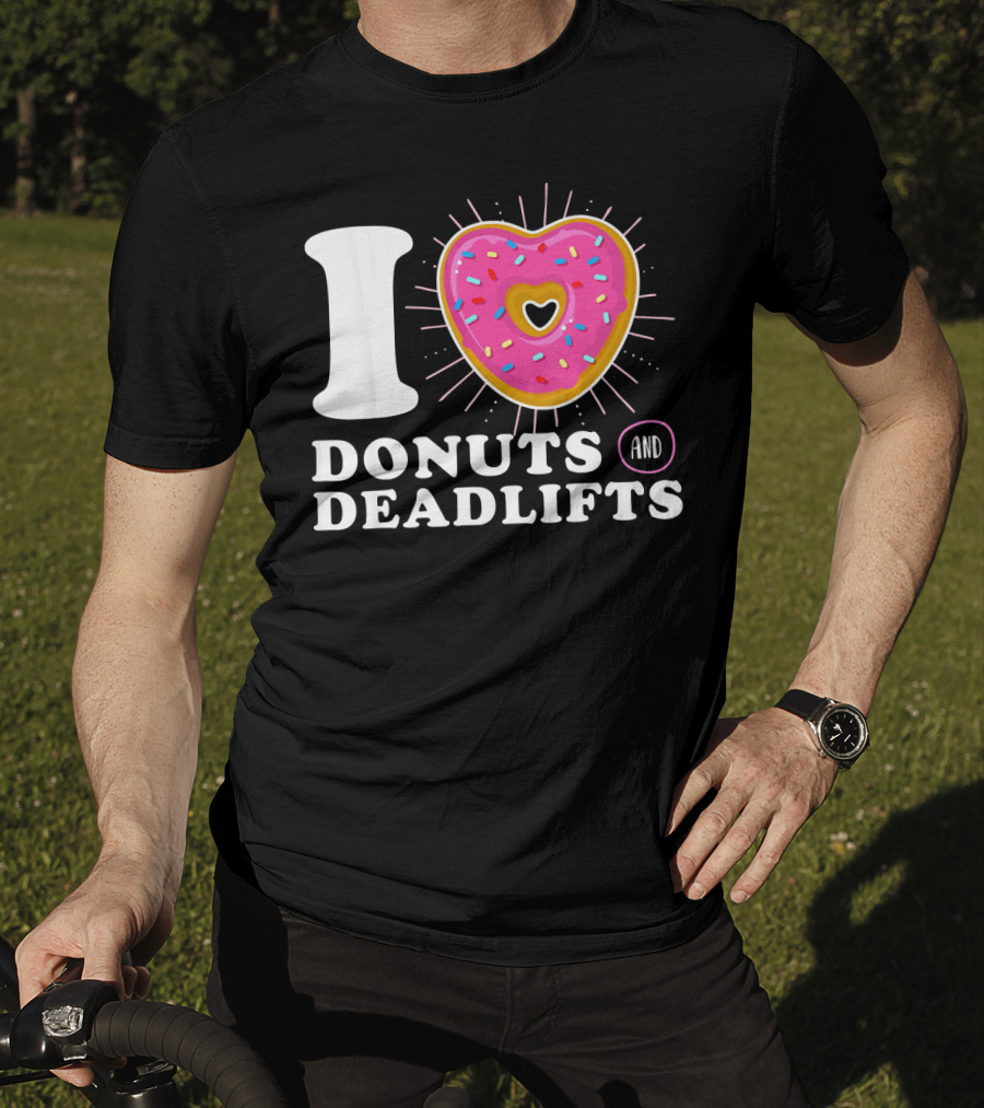 I Love Donuts And Deadlifts T-Shirt