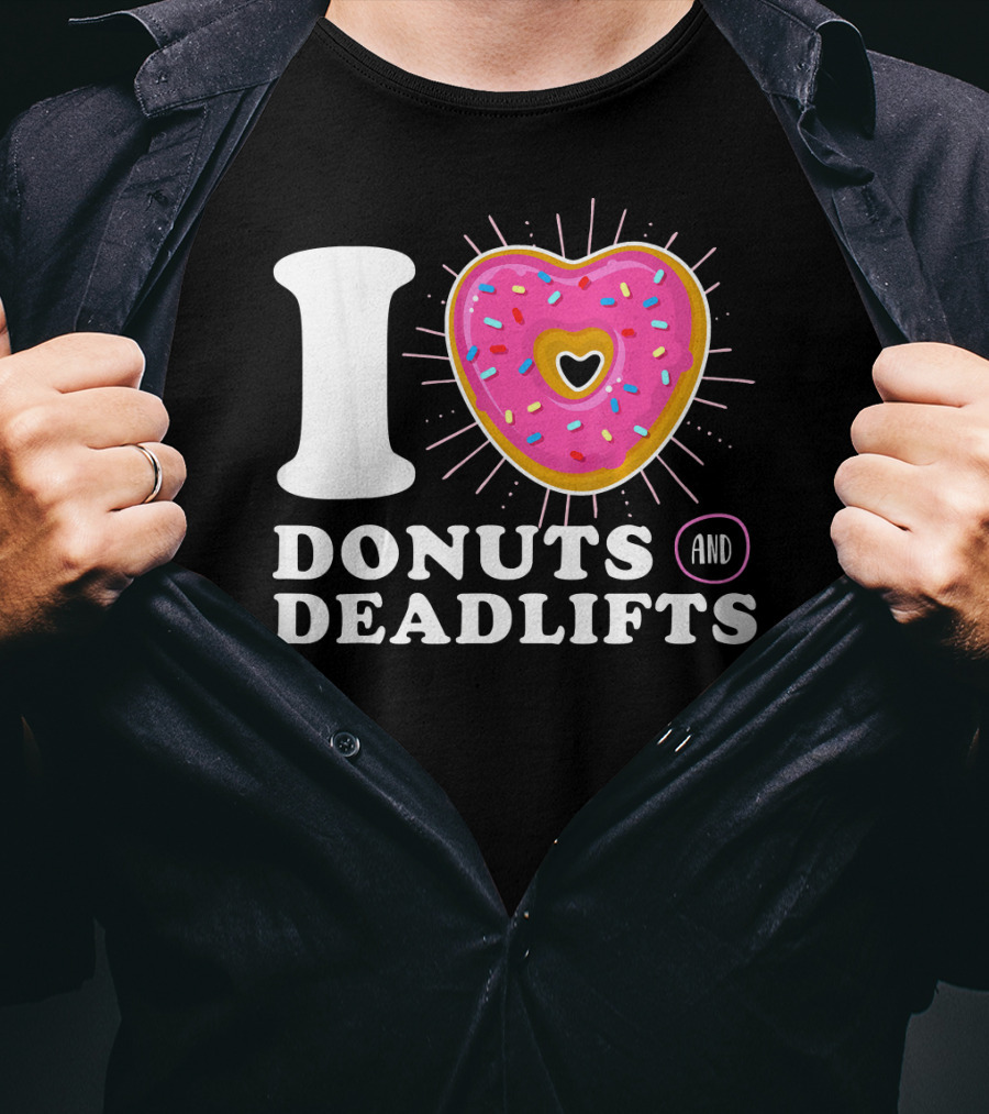 I Love Donuts And Deadlifts T-Shirt