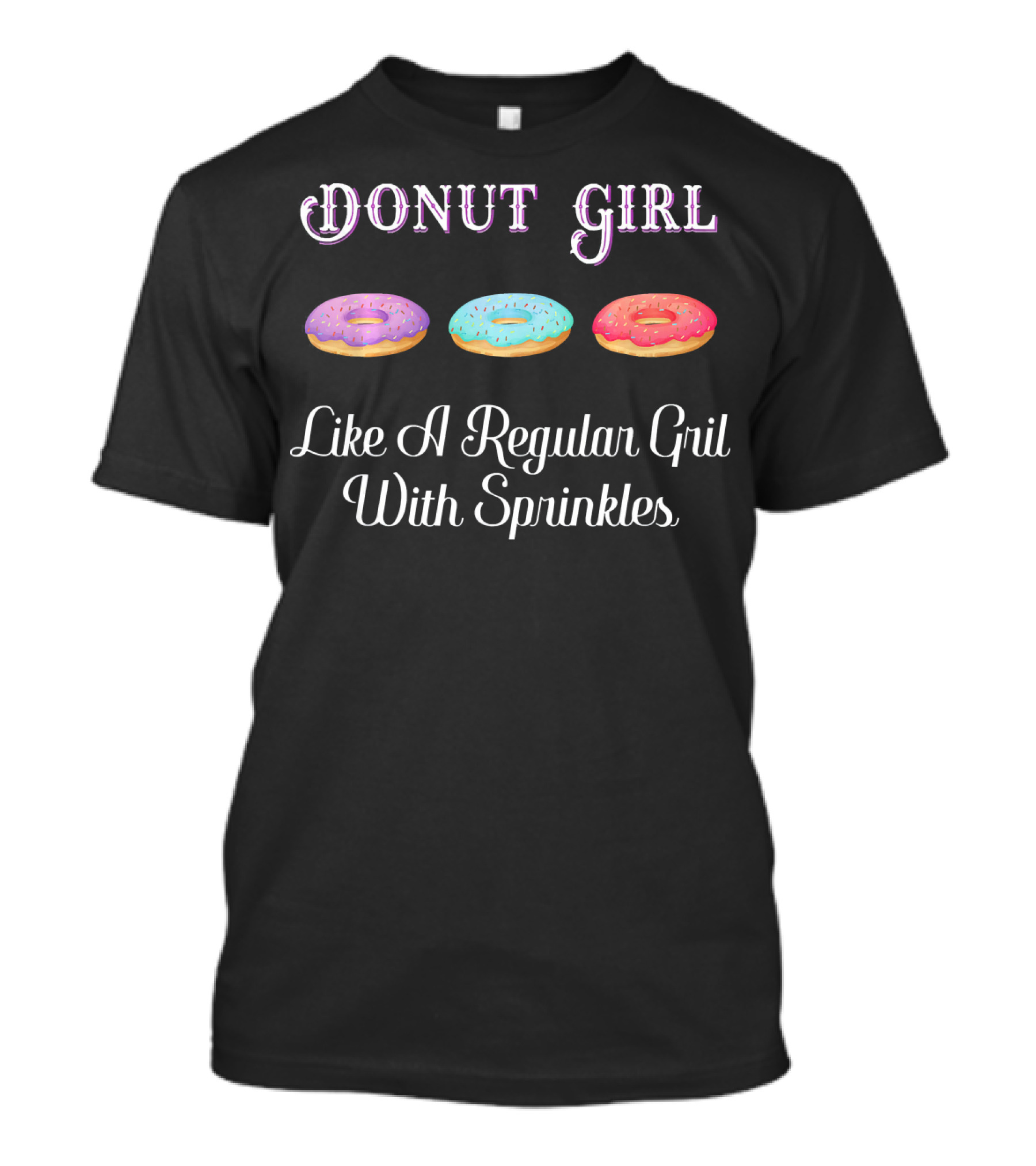 Donut Girl Like A Regular Girl With Sprinkles T-Shirt