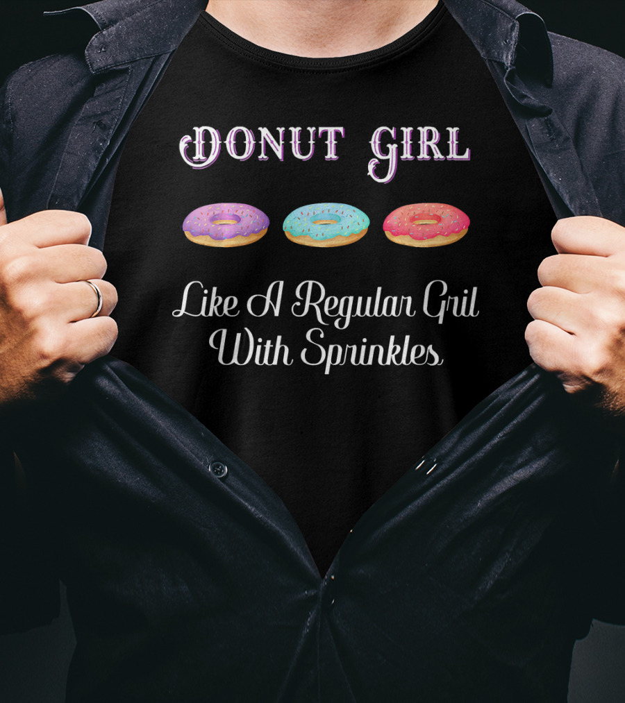 Donut Girl Like A Regular Girl With Sprinkles T-Shirt