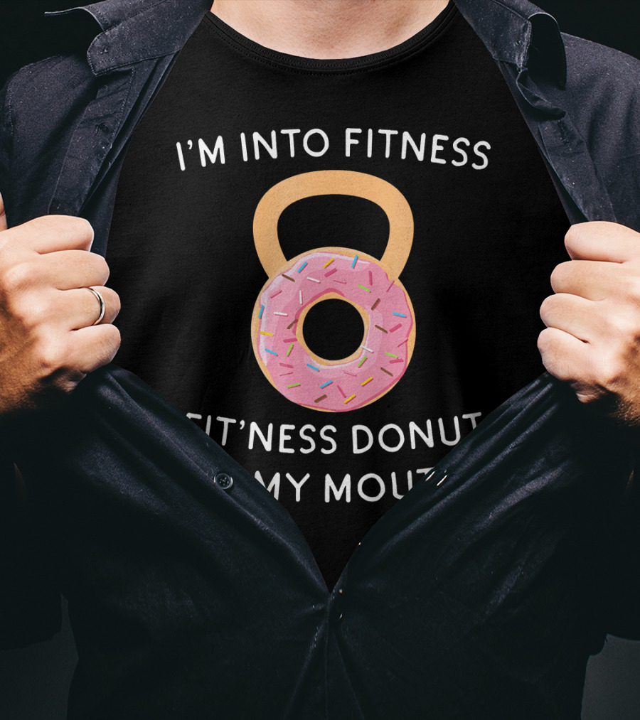 I'm Into Fitness Fit'ness Donut In My Mouth Kettlebell T-Shirt