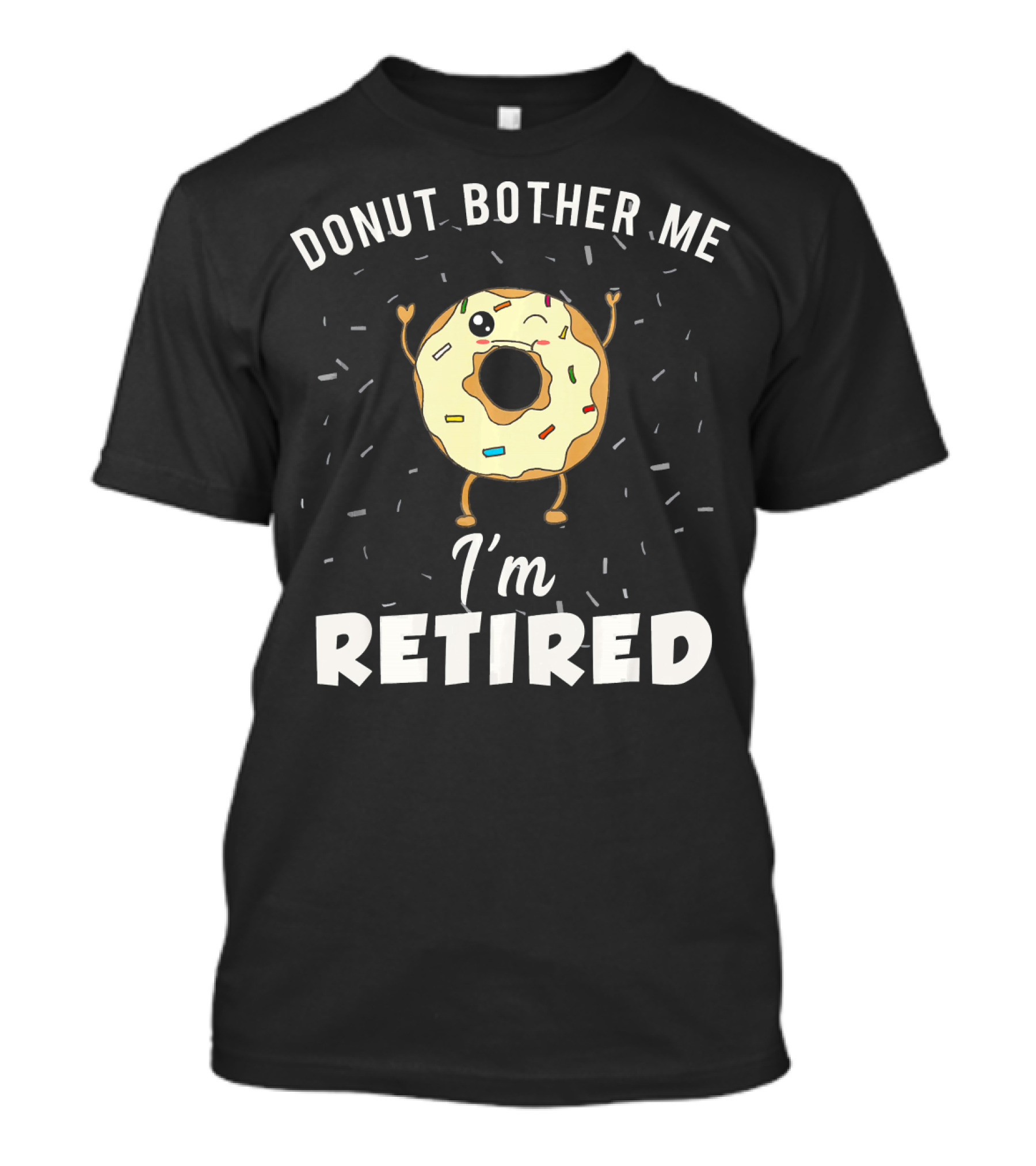 Donut Bother Me I'm Retired Funny Donut Joke Gag T-Shirt