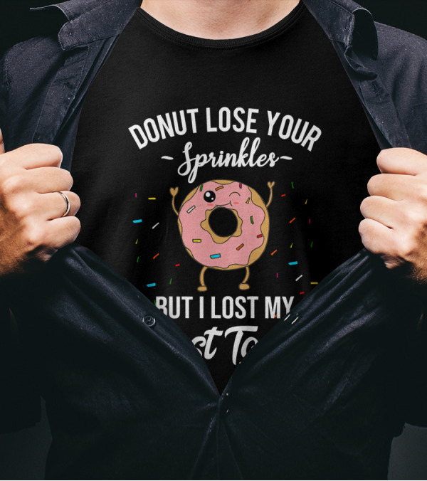 Donut Lose Your Sprinkles But I Lost My First Tooth T-Shirt