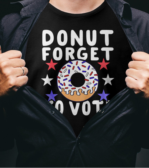 Donut Forget To Vote Patriotic Midterm Inspiring Motivation T-Shirt