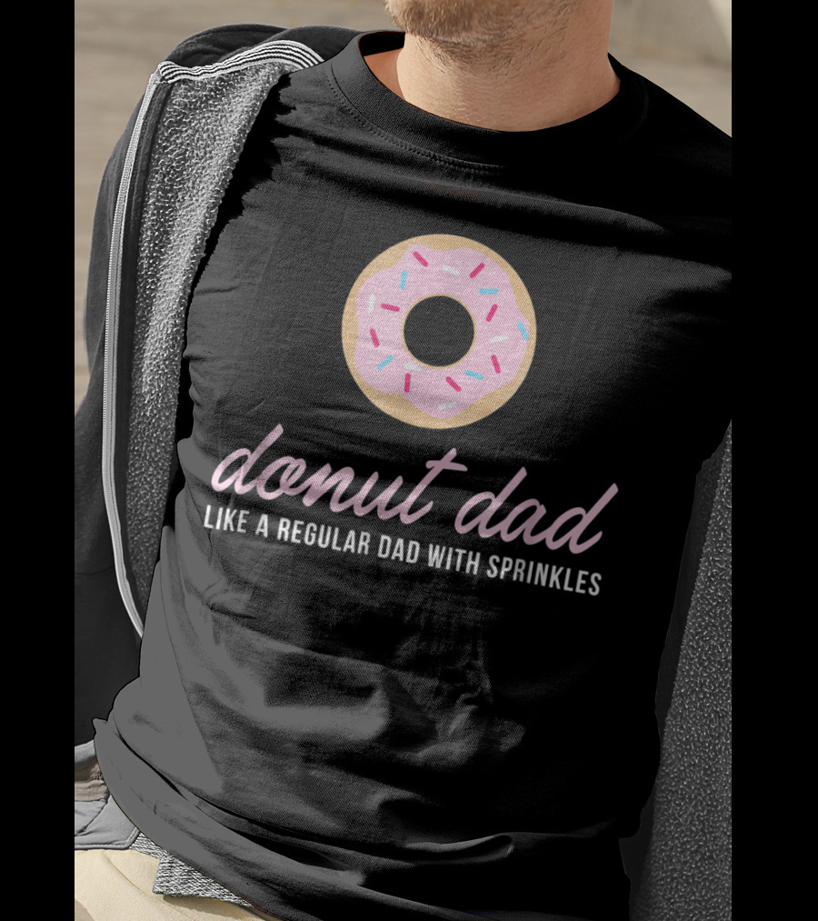 Donut Dad Like A Regular Dad With Sprinkles Funny Mens Cute T-Shirt