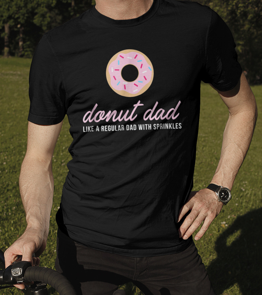 Donut Dad Like A Regular Dad With Sprinkles Funny Mens Cute T-Shirt