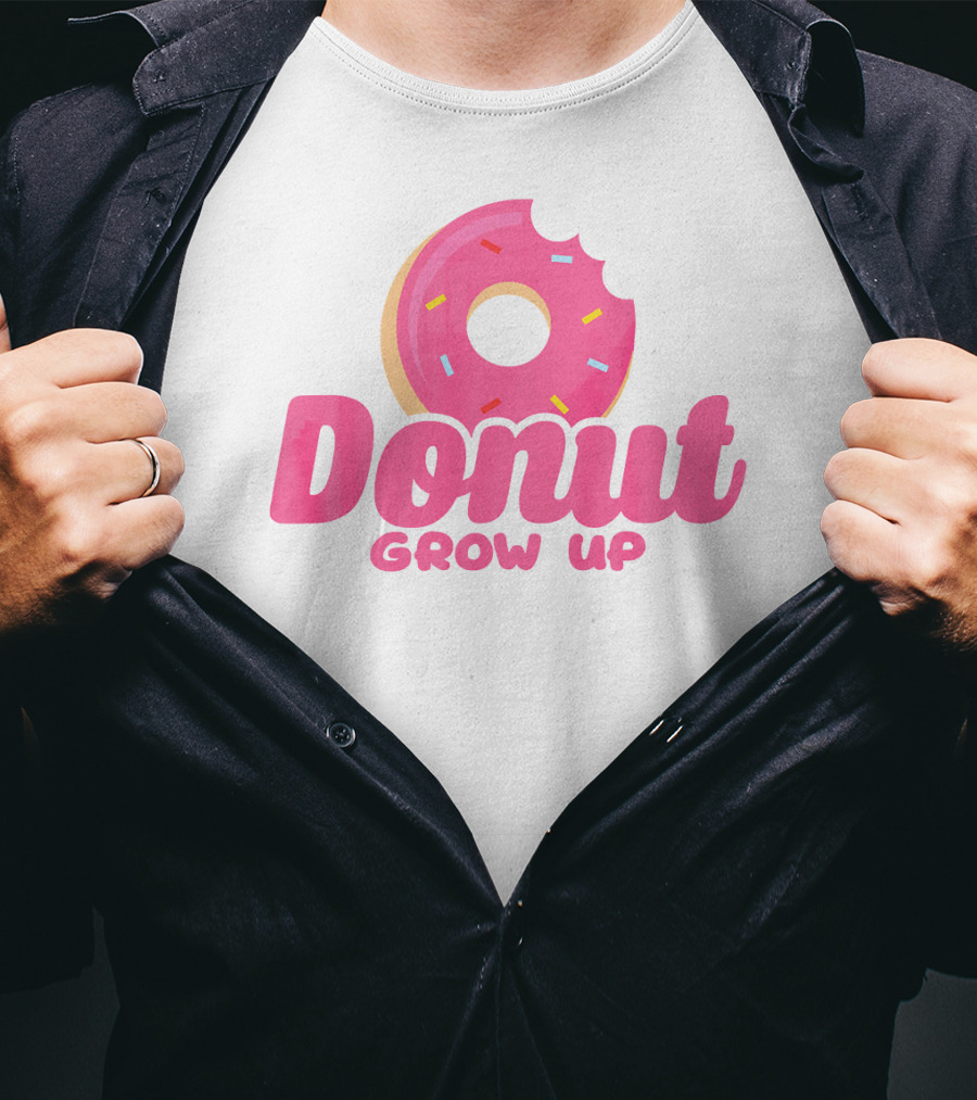 Donut Grow Up Funny Birthday Donut T-Shirt