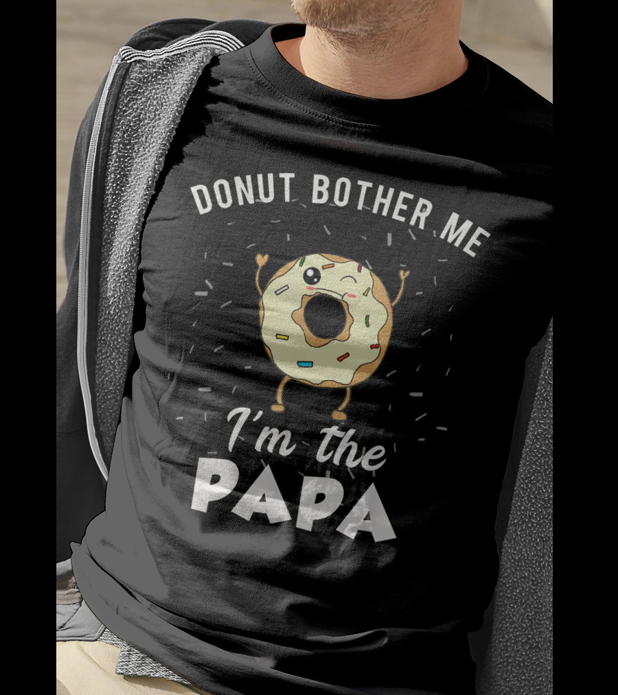 DONUT BOTHER ME I'M THE PAPA Mens Papa Funny Donut Gag Joke T-Shirt
