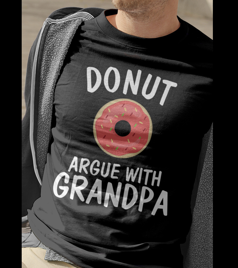Donut Argue With Grandpa Funny Parentin T-Shirt